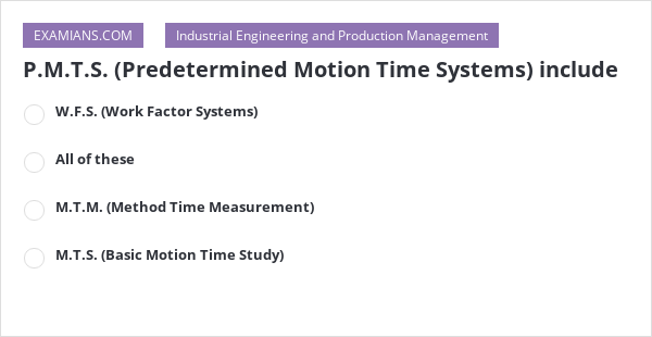 p-m-t-s-predetermined-motion-time-systems-include-examians