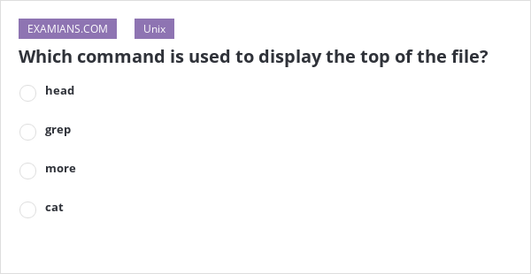 which-command-is-used-to-display-the-top-of-the-file-examians