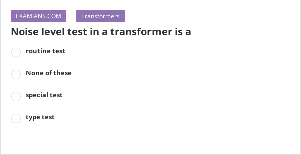 noise-level-test-in-a-transformer-is-a-examians